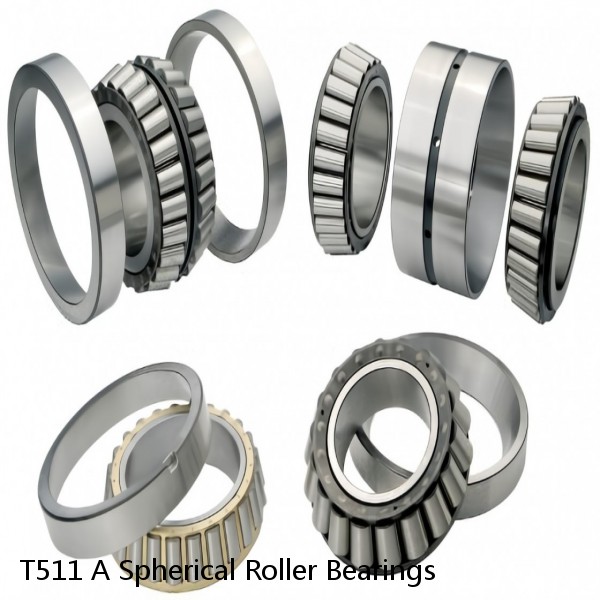 T511 A Spherical Roller Bearings